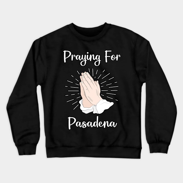 Praying For Pasadena Crewneck Sweatshirt by blakelan128